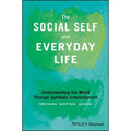 The Social Self and Everyday Life: Understanding the World Through Symbolic Interactionism V135